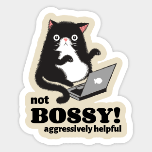 I'm not Bossy I'm Aggressively Helpful Sticker